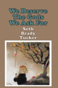 Cover of We Deserve the Gods We Ask For
