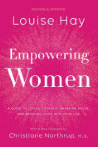 Cover of Empowering Women: A Guide to Loving Yourself, Breaking Rules, and Bringing Good Into Your Life