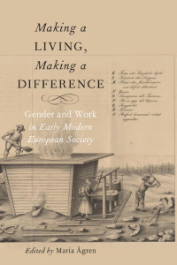 Cover of Making a Living, Making a Difference: Gender and Work in Early Modern European Society