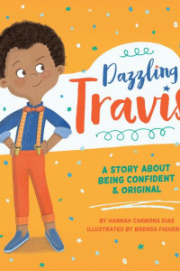 Cover of Dazzling Travis: A Story About Being Confident & Original