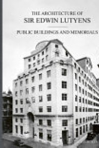 Cover of The Architecture of Sir Edwin Lutyens: Volume 3: Public Buildings and Memorials