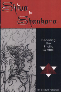 Cover of Shiva to Shankara: Decoding the Phallic Symbol