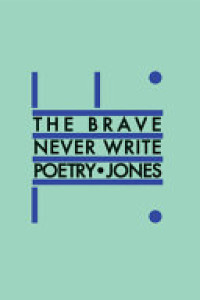 Cover of The Brave Never Write Poetry