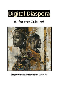 Cover of Digital Diaspora: Creative Solutions for Empowering Black Innovation with AI