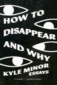 Cover of How to Disappear and Why: Essays