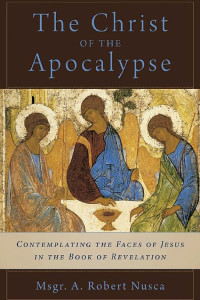 Cover of The Christ of the Apocalypse: Contemplating the Faces of Jesus in the Book of Revelation
