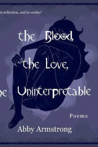 Cover of the Blood, the Love, and the Uninterpretable