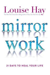Cover of Mirror Work: 21 Days to Heal Your Life