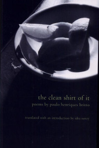 Cover of The Clean Shirt of it: Poems by Paulo Henriques Britto