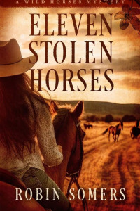 Cover of Eleven Stolen Horses: A Wild Horses Mystery