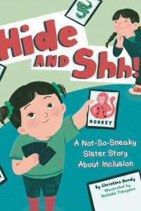 Cover of Hide and Shh!: A Not-So-Sneaky Sister Story About Inclusion