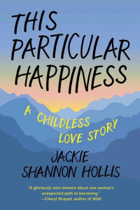 Cover of This Particular Happiness: A Childless Love Story