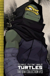 Cover of Teenage Mutant Ninja Turtles: The IDW Collection, Vol. 13