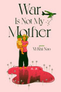 Cover of War Is Not My Mother