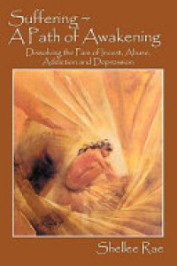 Cover of Suffering ~ a Path of Awakening: Dissolving the Pain of Incest, Abuse, Addiction and Depression