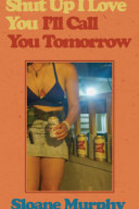 Cover of Shut Up, I Love You, I'll Call You Tomorrow: Stories
