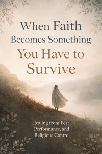 Cover of When Faith Becomes Something You Have to Survive: Healing from Church Hurt, Religious Trauma, and Fear-Based Christianity While Rebuilding Faith, Identity, and Trust in God