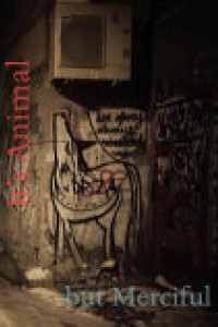 Cover of It's Animal But Merciful