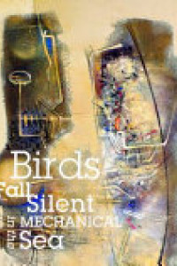 Cover of Birds Fall Silent in the Mechanical Sea