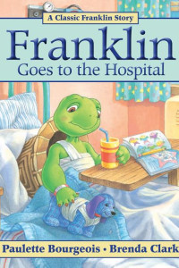 Cover of Franklin Goes to the Hospital