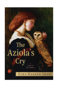 Cover of The Aziola's Cry: A Novel of the Shelleys
