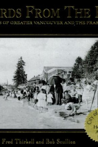 Cover of Postcards from the Past: Edwardian Images of Greater Vancouver and the Fraser Valley