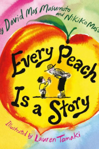 Cover of Every Peach Is a Story: A Picture Book