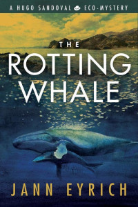Cover of The Rotting Whale: A Hugo Sandoval Eco-Mystery