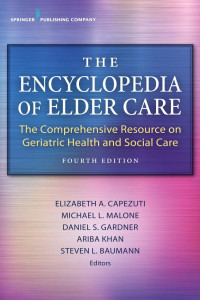 Cover of The Encyclopedia of Elder Care: The Comprehensive Resource on Geriatric Health and Social Care