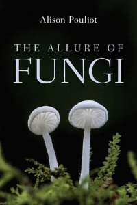 Cover of The Allure of Fungi