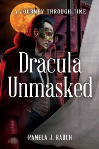 Cover of Dracula Unmasked: A Journey Through Time-
