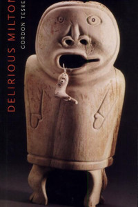 Cover of Delirious Milton: The Fate of the Poet in Modernity