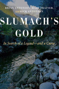 Cover of Slumach's Gold: In Search of a Legend—and a Curse