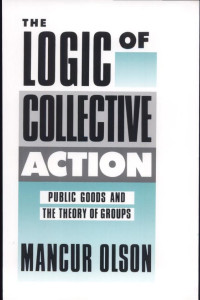 Cover of The Logic of Collective Action: Public Goods and the Theory of Groups, With a New Preface and Appendix