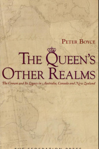 Cover of The Queen's Other Realms: The Crown and Its Legacy in Australia, Canada and New Zealand