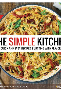 Cover of The Simple Kitchen: Quick and Easy Recipes Bursting With Flavor