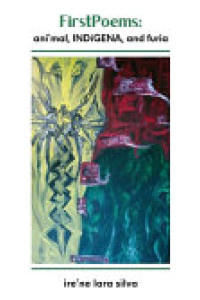 Cover of FirstPoems: Ani'mal, INDíGENA, and Furia