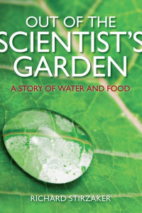 Cover of Out of the Scientist's Garden: A Story of Water and Food