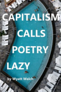 Cover of CAPITALISM CALLS POETRY LAZY