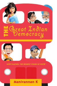 Cover of The Great Indian Democracy: Now Playing: The Biggest Stand-up Show
