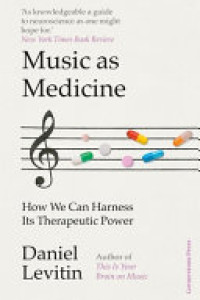 Cover of Music as Medicine: How We Can Harness Its Therapeutic Power