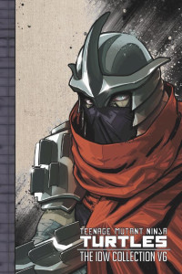 Cover of Teenage Mutant Ninja Turtles: The IDW Collection, Vol. 6