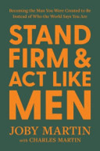 Cover of Stand Firm and Act Like Men