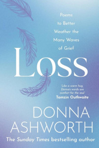 Cover of Loss: Poems to better weather the many waves of grief
