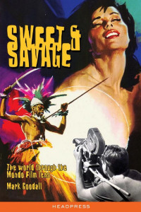 Cover of Sweet and Savage: The world through the mondo film lens