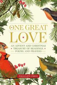Cover of One Great Love: An Advent and Christmas Treasury of Readings, Poems, and Prayers