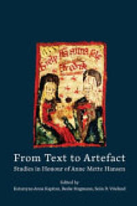 Cover of From Text to Artefact: Studies in Honour of Anne Mette Hansen