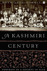 Cover of A Kashmiri Century: Portrait of a Society in Flux