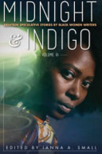 Cover of Midnight & Indigo: Eighteen Speculative Stories by Black Women Writers