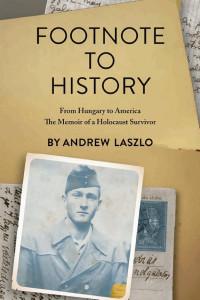 Cover of Footnote to History: From Hungary to America, The Memoir of a Holocaust Survivor